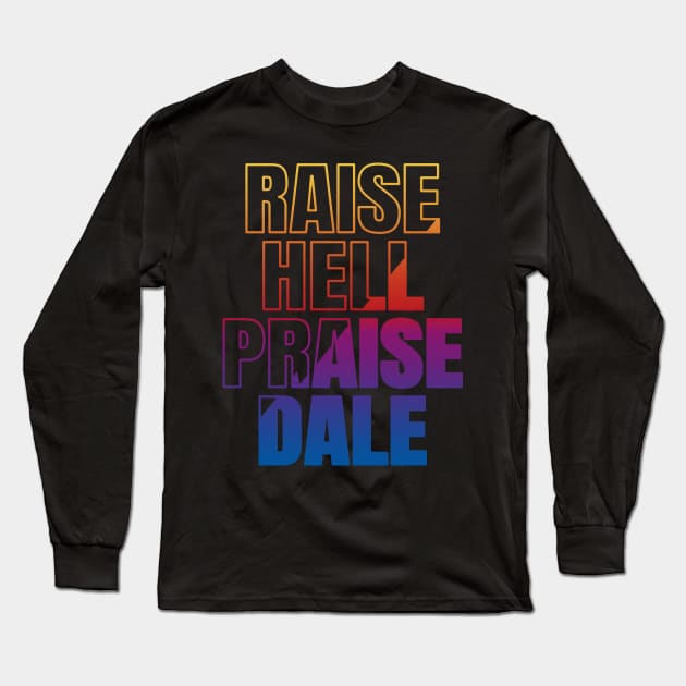 Raise Hell Praise Dale Long Sleeve T-Shirt by JayD World